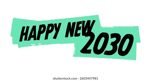 Hand-Drawn Happy New 2030 Vector Design on a Green Brushed Paint. Colorful Poster Art, New Year  Sign, Isolated on White Background.