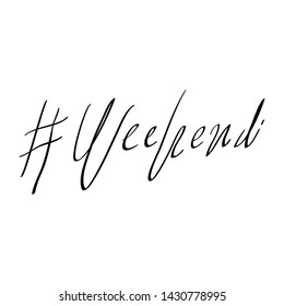 handdrawn Hashtag weekend phrase. Modern vector brush calligraphy doodle