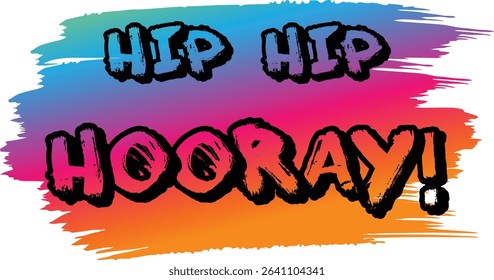 Hand-drawn "Hip Hip Hooray!" text on a colorful brushstroke background, perfect for celebrations and expressing joy and excitement.