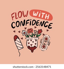 Hand-drawn illustration features the empowering slogan "Flow with Confidence" elegantly scripted. Feminine care products including sanitary pads, menstrual cups, and tampons.