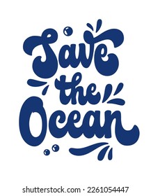 Hand-drawn illustration with modern, trendy 70s groovy script lettering - Save the ocean. Eco, sea and ocean pollution, save sea life themed isolated vector typography. Web, fashion, print purposes