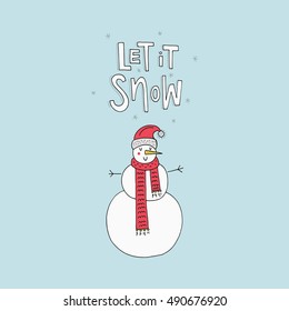 Handdrawn illustration of a snowman for Christmas card. Unique Xmas design. Let it snow lettering.