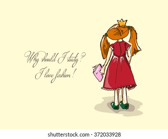 Hand-drawn illustrations. Card with a princess. Red-haired girl with a book. Why should I study? I love fashion!