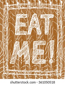 Hand-drawn illustrations. Postcard eat me. The inscription on the wooden board.