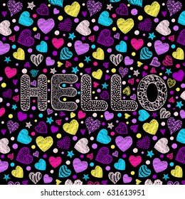 Handdrawn inscription hello with colorful hearts on black background.Vector illustration.