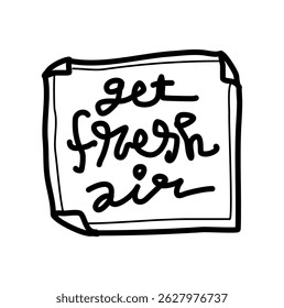 Hand-drawn inspirational artwork featuring the phrase 'Get Fresh Air,' presented in artistic typography with bold lines, promoting wellness and positivity through a simple artistic statement.