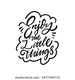 Hand-drawn inspirational calligraphy quote 'Enjoy the Little Things' with decorative design elements.