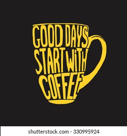 Handdrawn inspirational and encouraging quote - Good days start with coffee. Vector isolated typography design. Black on whote.