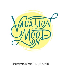 Hand-drawn inspirational quote- Vacation mood on