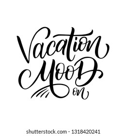 Hand-drawn inspirational quote- Vacation mood on