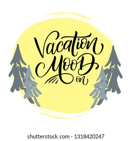 Hand-drawn inspirational quote- Vacation mood on