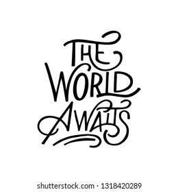 Hand-drawn inspirational quote- The world awaits