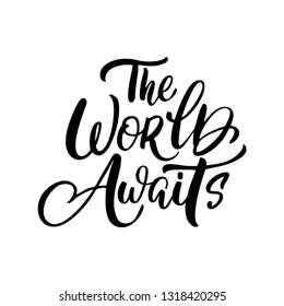 Hand-drawn inspirational quote- The world awaits