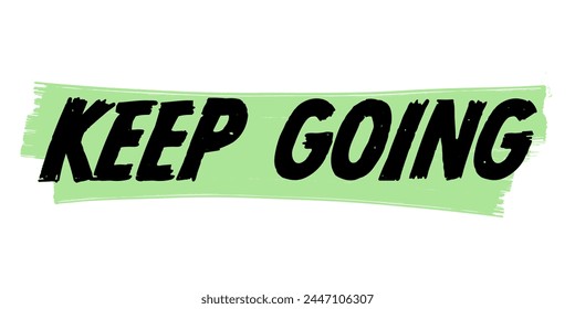 Hand-Drawn Keep Going Vector Design with Green Brush Strokes. Colorful Poster Art, Motivational Quote Sign, Isolated on White Background.