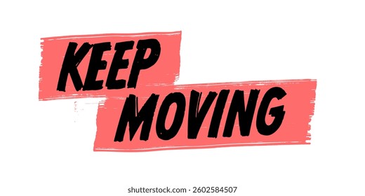 Hand-Drawn Keep Moving Vector Design with Red Brush Strokes. Colorful Poster Art, Inspirational Quote Sign, Isolated on White Background.