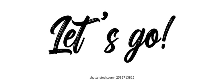 Hand-drawn "Let's Go" brush calligraphy, perfect for invitations, greeting cards, t-shirts, prints, and posters.