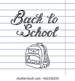 Hand-drawn lettering "Back to School". Text on a sheet of notebook and backpack illustration. Template for poster, card, banner.
