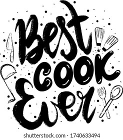 Hand-drawn lettering Best cook ever black text on a white background with the image of a spoon, fork, knife, salt shaker for a poster on the kitchen wall, the inscription on a cup, T-shirt.Vector