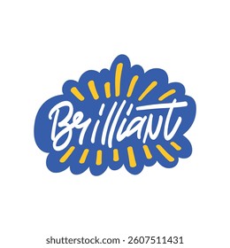 Hand-drawn lettering "Brilliant" in a bold, playful style with decorative elements. Perfect for stickers, posters, t-shirts, and social media. 