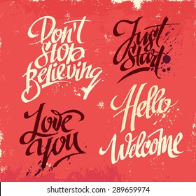 Hand-drawn lettering for card. Don't stop believing. Just start. Love you. Hello. Welcome.