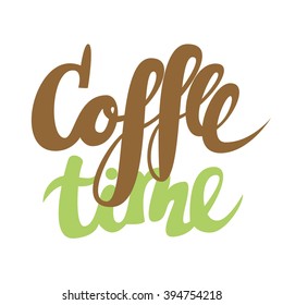 Hand-drawn  lettering, coffee time. Vector 