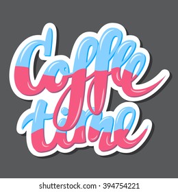 Hand-drawn  lettering, coffee time. Vector 