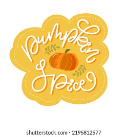 Handdrawn lettering composition Pumpkin spice with pumpkin and leaves. Vector illustration.