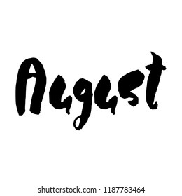 Handdrawn lettering element. Decorative black handlettering isolated on white background. Trendy modern ink calligraphy. Hand drawn rough phrase. August - Months collection - vector.