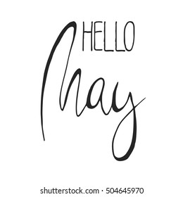 Handdrawn lettering element. Decorative black handlettering isolated on white background. Trendy modern ink calligraphy. Hand drawn rough phrase. Hello May - Months collection - vector.