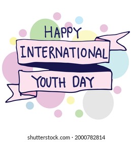 Hand-drawn lettering "Happy International Youth Day" in a world event celebration theme. Perfect for commemorating youth-oriented events with charming and hand-crafted lettering.