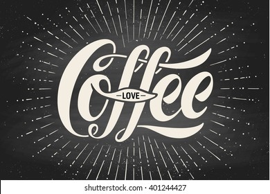 Hand-drawn lettering inscription Coffee Love on black chalkboard. Monochrome vintage drawing, typographic and calligraphic. Design for print food and drink theme - menu, poster and greeting card