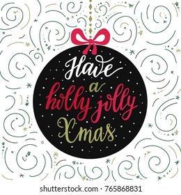 Hand-drawn lettering inscription Have a holly jolly Xmas inside the cartoon style ball with red bow on the doodle swirl background. EPS 10 vector illustration 