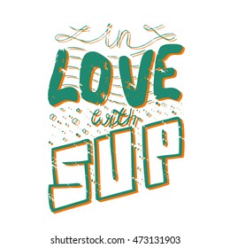 Hand-drawn lettering - In love with sup. Vector design for t-shirt, poster.