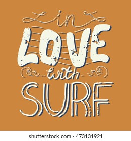 Hand-drawn lettering - In love with surf. Vector design for t-shirt, poster.