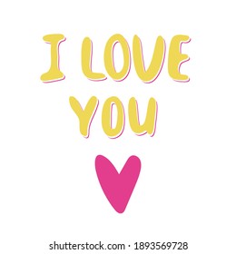 Hand-drawn lettering I love you and heart. The inscription for the design of a holiday card, porster, print. Valentine's day, romance, love, family, friendship. Bright word isolated on white backgroun