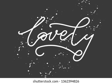Handdrawn lettering of Lovely word. Lovely typography poster. Vector art isolated on grey background. Inspirational quote. Modern lettering for cards, posters, t-shirts, etc. Vector for photo overlay.