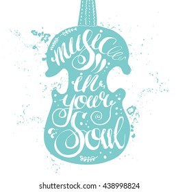 Hand-drawn lettering "music in your soul". Vector art in marine color violin on white background. Illustration for print, web, banners, advertisement and clothes.