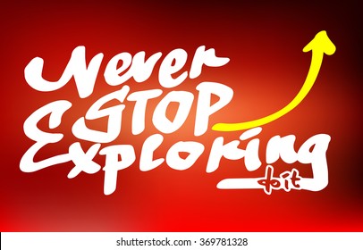 Handdrawn lettering - Never stop exploring -  design element
