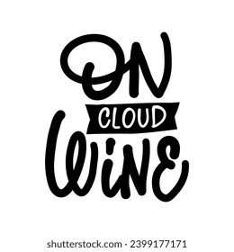 Hand-drawn lettering. ON CLOUD WINE - inscription for prints and posters, menu design, invitation and greeting cards 