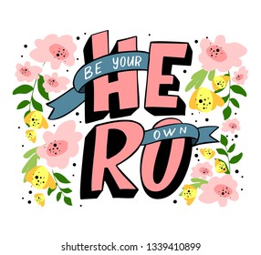 Handdrawn lettering of a phrase BE YOUR OWN HERO. Unique typography poster or apparel design. Vector art isolated on background. Inspirational quote. 