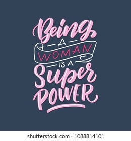 Handdrawn lettering of a phrase Being a woman is a super power. Unique typography poster or apparel design. Vector art isolated on background. Inspirational quote. 