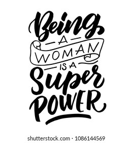 Handdrawn lettering of a phrase Deing a woman is a super power. Unique typography poster or apparel design. Vector art isolated on background. Inspirational quote. 