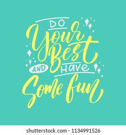 Handdrawn lettering of a phrase Do your beat and have Some Fun. Unique typography poster or apparel design. Vector art isolated on background. Inspirational quote. 