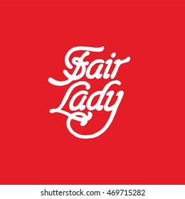 Handdrawn lettering of a phrase Fair Lady. Unique typography poster or apparel design. Motivational t-shirt design. 
