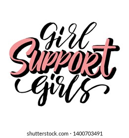 Handdrawn lettering of a phrase Girl support girls. Unique typography poster or apparel design. Vector art isolated on background. Inspirational quote. 