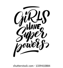 Handdrawn lettering of a phrase GIRLS HAVE SUPERPOWERS. Unique typography poster or apparel design. Vector art isolated on background. Inspirational quote. 