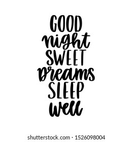 Hand-drawn lettering phrase: Good night, Sweet dreams, Sleep well. In a trendy calligraphic style. It can be used for card, mug, brochures, poster, t-shirts, phone case etc. 