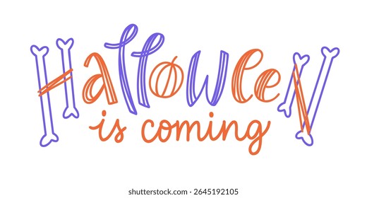 Hand-drawn lettering phrase 'Halloween is coming' isolated on white background. Vector doodle text illustration for banner, social media, print. Handwritten typography for spooky season advert.