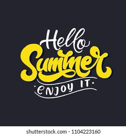 Handdrawn lettering of a phrase Hello summer enjoy it. Unique typography poster or apparel design. Vector art isolated on background. Inspirational quote. 