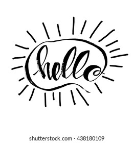 Handdrawn lettering of a phrase Hello. Unique typography poster or apparel design. Motivational t-shirt design. Vector art isolated on background. Inspirational quote.